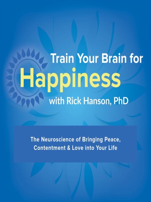 Title details for Train Your Brain for Happiness by Rick Hanson, PhD - Available